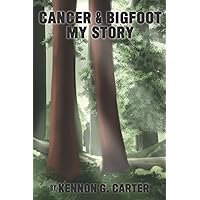 Cancer & Bigfoot My Story