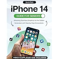 iPhone 14 Guide for Seniors: Unlocking Seamless Simplicity for the Golden Generation with Step-by-Step Screenshots (Apple Tech Guides) iPhone 14 Guide for Seniors: Unlocking Seamless Simplicity for the Golden Generation with Step-by-Step Screenshots (Apple Tech Guides) Paperback Kindle Hardcover