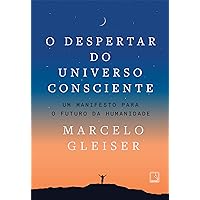O despertar do universo consciente: Um manifesto para o futuro da humanidade (Portuguese Edition)