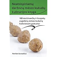 Neatsispiriamų darzovių mesos kukulių kulinarijos knyga (Lithuanian Edition)