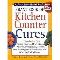 Giant Book of Kitchen Counter Cures: 117 Foods That Fight Cancer, Diabetes, Heart Disease, Arthritis, Osteoporosis, Memory Loss, Bad Digestion and ... Problems! (Jerry Baker Good Health series) Giant Book of Kitchen Counter Cures: 117 Foods That Fight Cancer, Diabetes, Heart Disease, Arthritis, Osteoporosis, Memory Loss, Bad Digestion and ... Problems! (Jerry Baker Good Health series) Hardcover