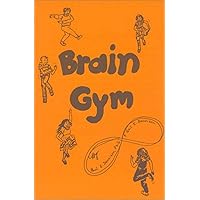 Brain Gym: Simple Activities for Whole Brain Learning Brain Gym: Simple Activities for Whole Brain Learning Paperback