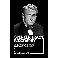 Spencer Tracy Biography : A Definitive Biography of Hollywood's Iconic Actor (Biographical Chronicles Book 38) Spencer Tracy Biography : A Definitive Biography of Hollywood's Iconic Actor (Biographical Chronicles Book 38) Kindle Paperback