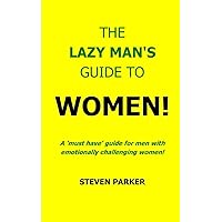 The Lazy Man's Guide To Women! The Lazy Man's Guide To Women! Paperback