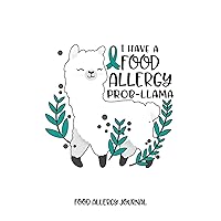 I Have a Food Allergy Prob-llama Food Allergy Journal: Food Allergy Diary and Symptom Log Book