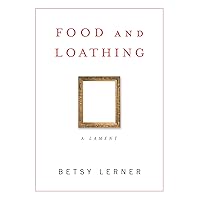 Food and Loathing: A Lament Food and Loathing: A Lament Kindle Hardcover Paperback