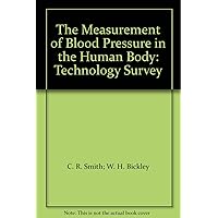 The Measurement of Blood Pressure in the Human Body: Technology Survey The Measurement of Blood Pressure in the Human Body: Technology Survey Hardcover
