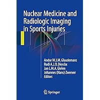 Nuclear Medicine and Radiologic Imaging in Sports Injuries Nuclear Medicine and Radiologic Imaging in Sports Injuries Kindle Hardcover Paperback