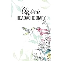 Chronic Headache Diary: Understanding and Relieving Headaches | Record Duration, Location, Severity, Triggers, Accompanying Symptoms and Relief Measures