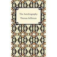 The Autobiography of Thomas Jefferson The Autobiography of Thomas Jefferson Paperback Kindle Audible Audiobook Hardcover Mass Market Paperback