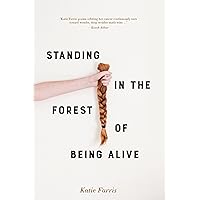 Standing in the Forest of Being Alive Standing in the Forest of Being Alive Paperback Kindle