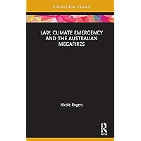 Law, Climate Emergency and the Australian Megafires Law, Climate Emergency and the Australian Megafires Kindle Hardcover Paperback