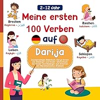 Meine ersten 100 Verben auf Darija, Zweisprachiges Bilderbuch, Darija lernen für Anfänger und Kinder, Wörterbuch für Kinder und Anfänger zum Erlernen des Marokkanischen Arabisch (German Edition)