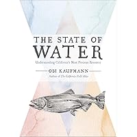 The State of Water: Understanding California's Most Precious Resource The State of Water: Understanding California's Most Precious Resource Hardcover Kindle