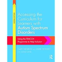 Accessing the Curriculum for Learners with Autism Spectrum Disorders Accessing the Curriculum for Learners with Autism Spectrum Disorders Paperback Kindle Hardcover