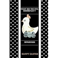 What did the evil chicken lay ? deviled eggs happy easter: funny easter notebook | Lined notebook 120 Pages |Gift for kids,mom, girl, boys, ... Friends and Family,easter notebook for kids.