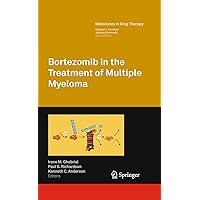 Bortezomib in the Treatment of Multiple Myeloma (Milestones in Drug Therapy) Bortezomib in the Treatment of Multiple Myeloma (Milestones in Drug Therapy) Kindle Hardcover