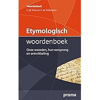 Etymologisch woordenboek: onze woorden, hun oorsprong en ontwikkeling (Dutch Edition)