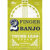 2-FINGER BANJO: THUMB LEAD STYLE 2-FINGER BANJO: THUMB LEAD STYLE Paperback Kindle