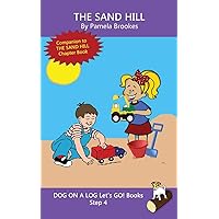 The Sand Hill: Systematic Decodable Books for Phonics Readers and Kids With Dyslexia (DOG ON A LOG Let’s GO! Books) The Sand Hill: Systematic Decodable Books for Phonics Readers and Kids With Dyslexia (DOG ON A LOG Let’s GO! Books) Paperback Kindle Hardcover