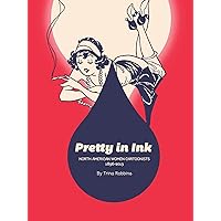 Pretty In Ink: Women Cartoonists 1896-2013 Pretty In Ink: Women Cartoonists 1896-2013 Paperback Kindle