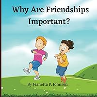 Why Are Friendships Important?