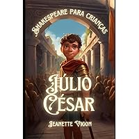 Júlio César | Shakespeare para crianças: Shakespeare em um idioma que as crianças vão entender e amar (Portuguese Edition)
