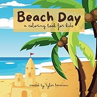 Beach Day: A Coloring Book for Kids: 20 one-sided images of fun beach scenes for kids to color and be creative with!