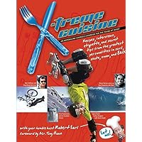 X-treme Cuisine: An Adrenaline-Charged Cookbook for the Young at Heart X-treme Cuisine: An Adrenaline-Charged Cookbook for the Young at Heart Hardcover Paperback