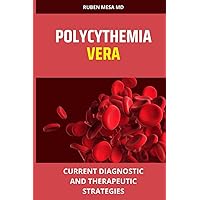 POLYCYTHEMIA VERA: Current diagnostic and therapeutic strategies POLYCYTHEMIA VERA: Current diagnostic and therapeutic strategies Paperback Kindle