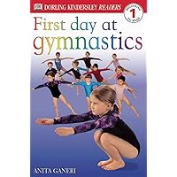 DK Readers: First Day at Gymnastics (Level 1: Beginning to Read) (DK Readers Level 1) DK Readers: First Day at Gymnastics (Level 1: Beginning to Read) (DK Readers Level 1) Paperback Hardcover