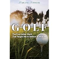Golf: The Four-Letter Word That Taught Me to Believe in Miracles