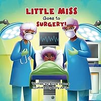 Little Miss Goes to Surgery Little Miss Goes to Surgery Paperback Kindle Hardcover