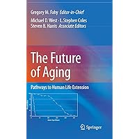 The Future of Aging: Pathways to Human Life Extension The Future of Aging: Pathways to Human Life Extension eTextbook Hardcover Paperback