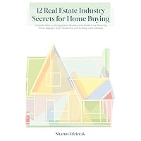 12 Real Estate Industry Secrets for Home Buying: Complete Guide to Saving Money, Boosting Your Credit Score, Reducing Stress, Making a Smart Investment, and Avoiding Costly Mistakes 12 Real Estate Industry Secrets for Home Buying: Complete Guide to Saving Money, Boosting Your Credit Score, Reducing Stress, Making a Smart Investment, and Avoiding Costly Mistakes Kindle Audible Audiobook Paperback
