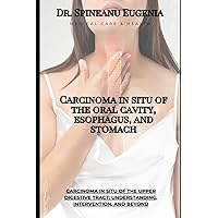 Carcinoma in situ of the oral cavity, esophagus, and stomach (Medical care and health)