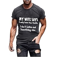 My Wife Says I Have Two Faults Tshirt I Dont Listen and Something Else Funny Tee Mens Casual Letter Printed Shirts