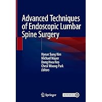 Advanced Techniques of Endoscopic Lumbar Spine Surgery Advanced Techniques of Endoscopic Lumbar Spine Surgery Kindle Hardcover Paperback