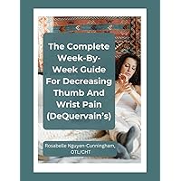 The Complete Week-By-Week Guide On Decreasing Thumb and Wrist Pain (DeQuervain's)