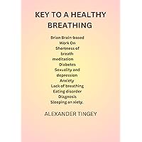 Key to a Healthy : Brain-based Work On Shortness of breath , meditation , Diabetes, Sexuality and depression, Anxiety , Lack of breathing , Eating disorder , Diagnosis, Sleeping anxiety.