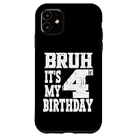 iPhone 11 Bruh It's My 4th Birthday Boys 4 Year Old Birthday Girls Case