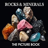 The Picture Book of Rocks and Minerals: Colorful Pages Featuring Earth's Hidden Treasures | Relaxation and Education for All Ages (30 Premium Pictures with Names)
