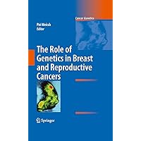 The Role of Genetics in Breast and Reproductive Cancers (Cancer Genetics) The Role of Genetics in Breast and Reproductive Cancers (Cancer Genetics) Kindle Hardcover Paperback