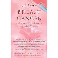 After Breast Cancer: A Common-Sense Guide to Life After Treatment After Breast Cancer: A Common-Sense Guide to Life After Treatment Paperback Kindle