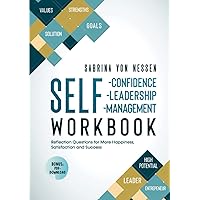 Workbook Self-Confidence, Self-Leadership, Self-Management [Bonus: PDF-Download]: Reflection Questions for More Happiness, Satisfaction and Success