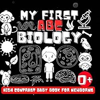 My first ABC Biology High Contrast Baby Book: Alphabet with Visual Stimulation Black and White Pages