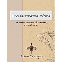 The Illustrated Word: An Artists Collection of Sketches and Study Notes The Illustrated Word: An Artists Collection of Sketches and Study Notes Paperback