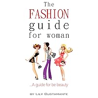 The Fashion Guide for Woman: How to dress well