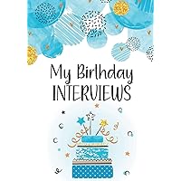 My Birthday Interviews: Fill in the Blank Birthday Interview Book for Boys from Ages 1 to 18 – Meaningful Birthday Gift for One Year Old Boy and ... to My Baby Boy – 7 x 10 Color Interior My Birthday Interviews: Fill in the Blank Birthday Interview Book for Boys from Ages 1 to 18 – Meaningful Birthday Gift for One Year Old Boy and ... to My Baby Boy – 7 x 10 Color Interior Paperback Hardcover
