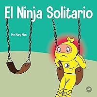 El Ninja Solitario: Un libro infantil sobre los sentimientos de soledad (Ninja Life Hacks Spanish) (Spanish Edition)